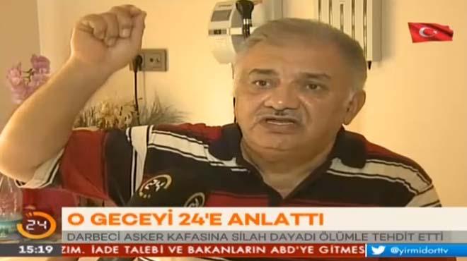Demokrasi kahraman Ali Erilli, darbe gecesi yaadklarn 24'e anlatt