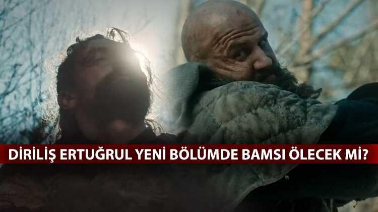 Bams Dirili Erturul yeni blmde var m yok mu, Bams ld m" 