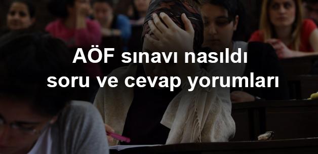 AÖF sınavı nasıldı soru ve cevap yorumları