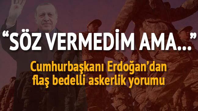 Cumhurbakan Erdoan'dan bedelli askerlik aklamas