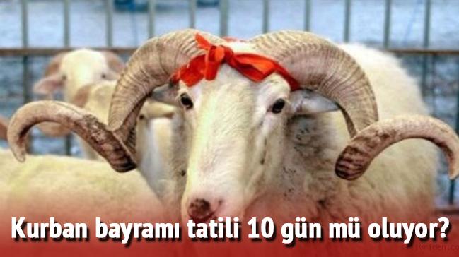 Kurban bayram tatili 10 gn m olacak" Resmi aklama