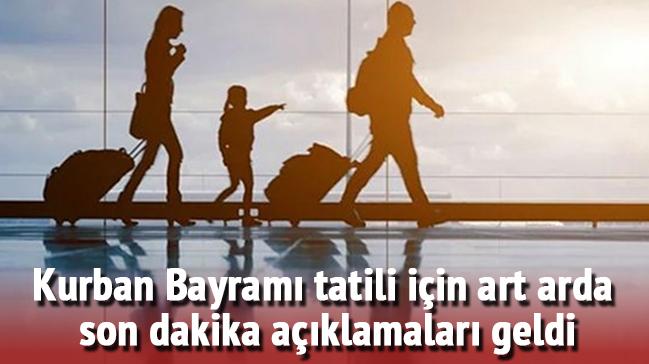 Kurban Bayram tatili ile ilgili son dakika gelimeleri