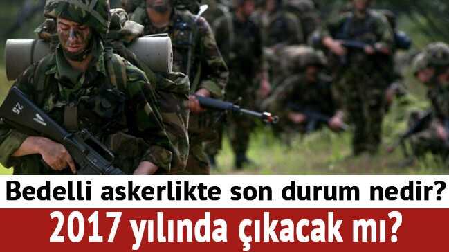 2017-2018 bedelli askerlik son dakika gelimeleri neler" Bedelli askerlik kacak m" 