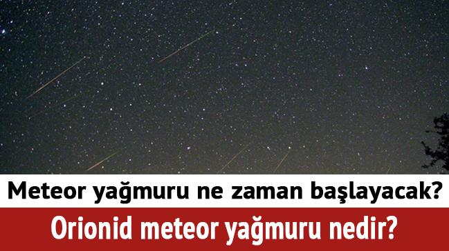 Meteor yamuru Trkiye'de nereden izlenir" Orionid meteor yamuru nedir ne zaman saati