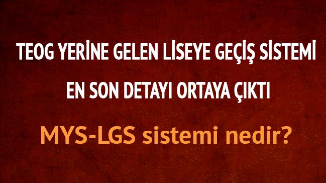MYS-LGS sistemi soru says konular ite en son detay 