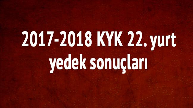 KYK 2017-2018 22. yurt yedek sonular son dakika kyk.gov.tr adresinde 