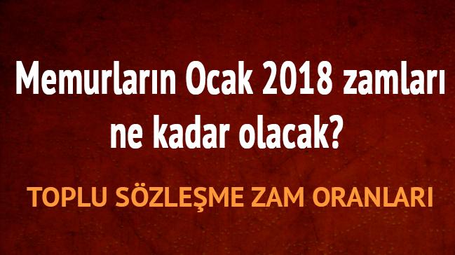 Memur ocak 2018 zamlar ne kadar olacak memur zaml maalar