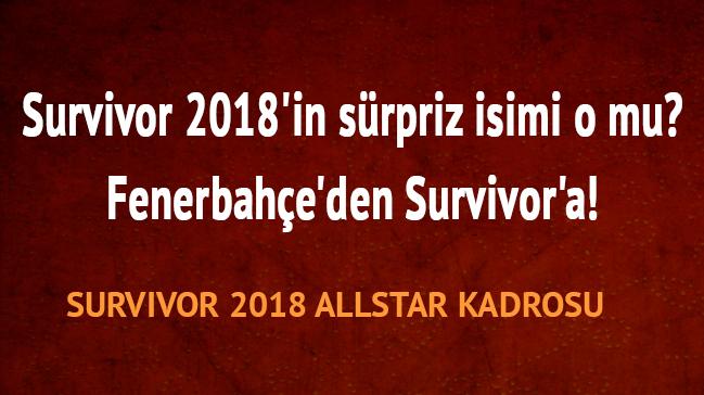 Survivor 2018'in srpriz isimi o mu Fenerbahe'den Survivor'a!