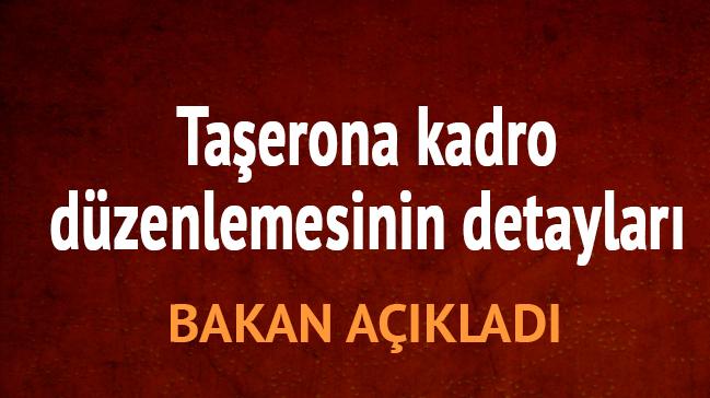 Bakan aklad Taerona kadro dzenlemesinin detaylar ok yaknda