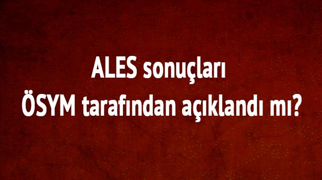 ALES sonular saat kata aklanacak"