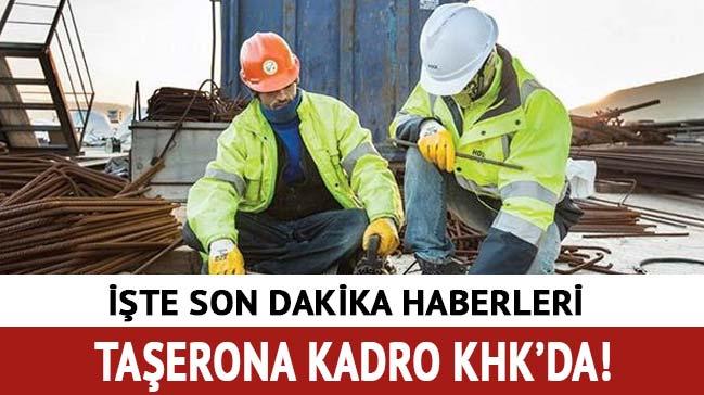 Taerona kadro 696 695 sayl KHKda! KHK taeron son dakika aklamas!