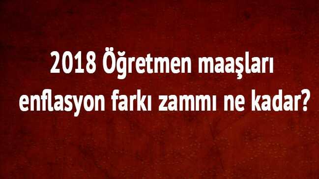Ocak 2018 zaml retmen maalar son dakika enflasyon fark zamm ne kadar"
