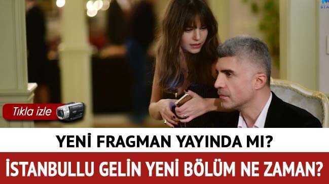 te Star TV yayn ak! stanbullu Gelin dizisi bugn var m"
