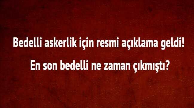 Bedelli askerlik son dakika resmi aklama geldi! Bedelli askerlik son durum 2018'de kacak m" 
