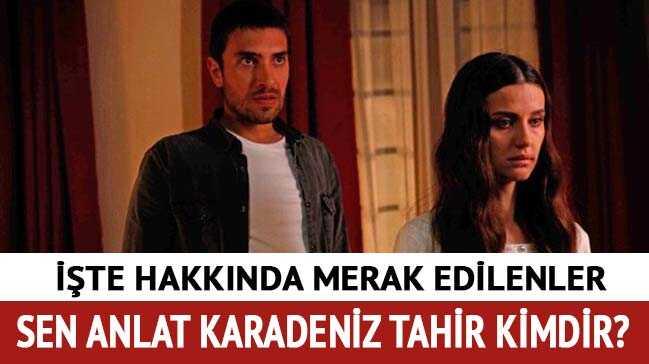 Ula Tuna Astepe kimdir, ka yanda" Sen Anlat Karadeniz Tahir kimdir"