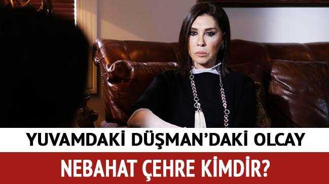 Yuvamdaki Dman Olcay kimdir" Nebahat ehre ka yanda, evli mi"