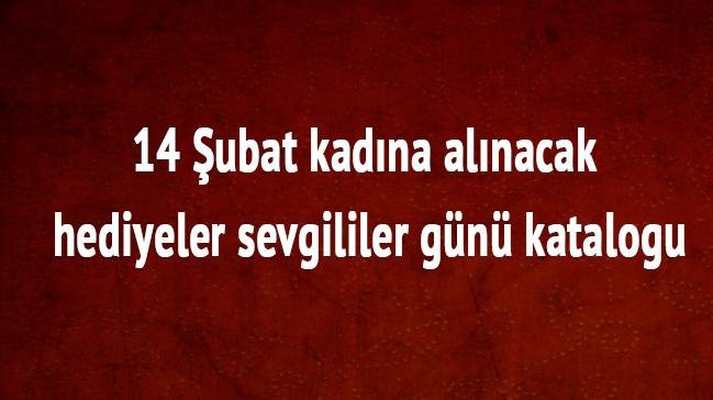 14 ubat kadna alnacak hediyeler sevgililer gn katalogu