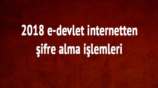 2018 e-devlet internetten ifre alma ilemleri 