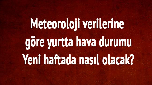 Meteoroloji verilerine gre yurtta hava durumu