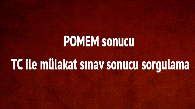 POMEM sonucu TC ile mlakat snav sonucu sorgulama