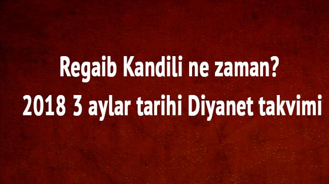 3 aylar tarihi Diyanet takvimi Regaib Kandili ne zaman" 