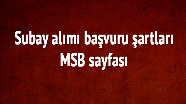 Subay alm bavuru artlar MSB sayfas ne zaman"