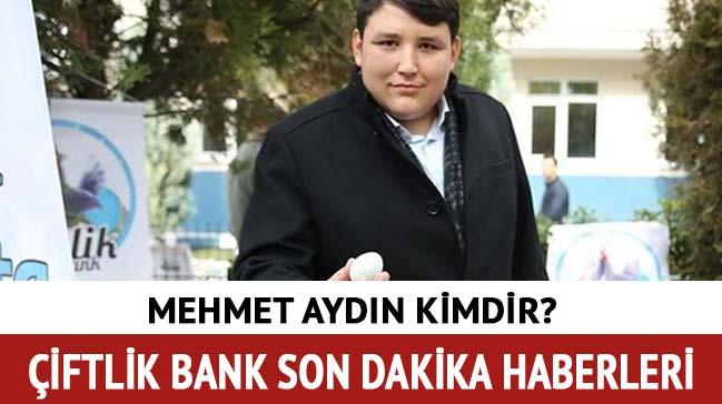 Mehmet Aydn iftlik Bank son dakika! Mehmet Aydn kimdir, nereli, ka yanda"