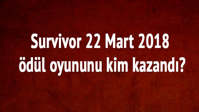 Survivor 22 Mart 2018 dl oyununu kim kazand"