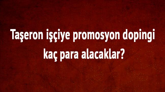 Taeron iiye promosyon dopingi ka para alacaklar"