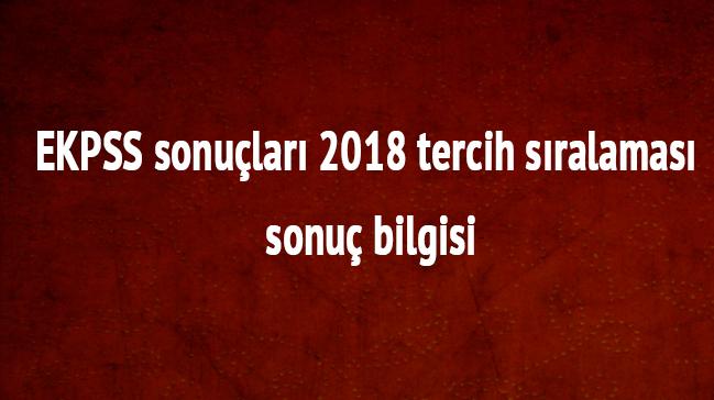 EKPSS sonular 2018 tercih sralamas sonu bilgisi SYM