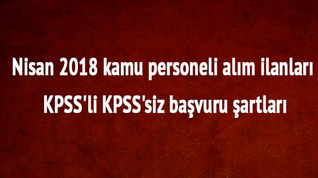 Nisan 2018 kamu personeli alm ilanlar KPSS'li KPSS'siz 