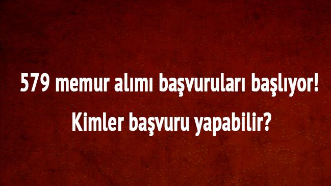 4 devlet kurumu 579 memur alm bavurular balyor! Kimler bavuru yapabilir"