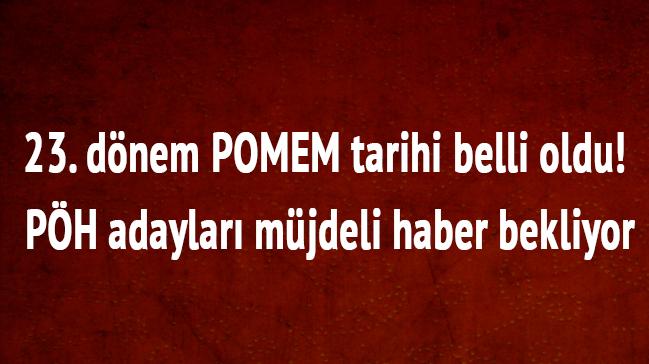 23. dnem POMEM tarihi belli oldu! PH adaylar mjdeli haber bekliyor