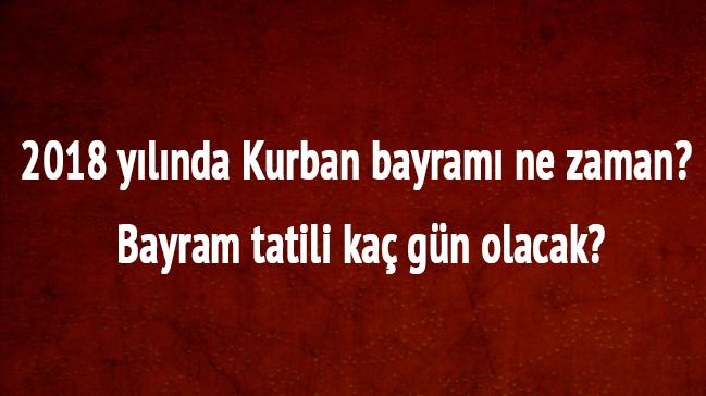 Kurban Bayram tatili 9 gn m, ka gn 2018 Kurban bayram ne zaman arefe hangi gn" 