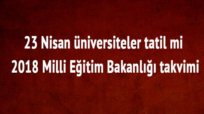 24 Nisan Sal yarn niversite lise okullar tatil mi" MEB Milli Eitim Bakanl 2018 takvimi