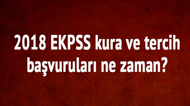 2018 EKPSS kura ve tercih bavurular ne zaman" 