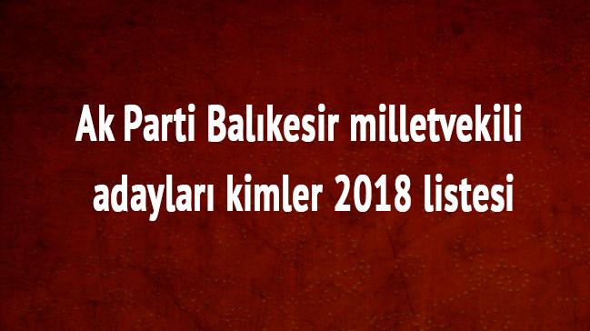 2018 Ak Parti Balkesir milletvekili adaylar kimler