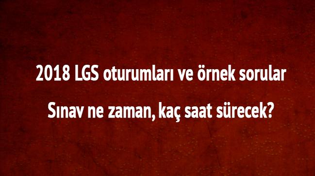 LGS liseye gei snav LGS ka saat srecek LGS 2018 oturumlar rnek sorular