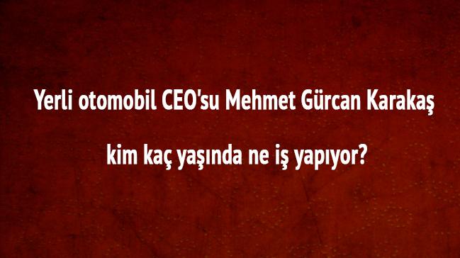 Mehmet Grcan Karaka kimdir ka yanda ne i yapyor" Yerli otomobil CEO'su kim, 