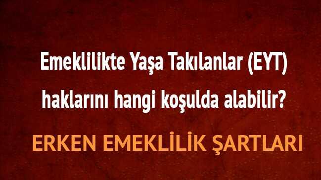 Erken Emekli Nasil Olunur Emeklilikte Yasa Takilanlar En Son Gelisme 2018 Eyt Son Dakika Haberleri