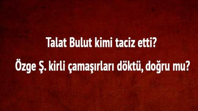 talat bulut kimi taciz etti ozge s