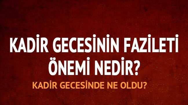 Kadir Gecesi ne demek, anlam nedir"