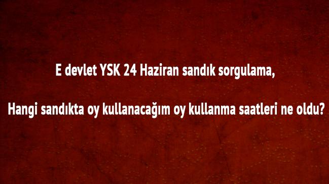 E devlet YSK 24 Haziran sandk sorgulama 