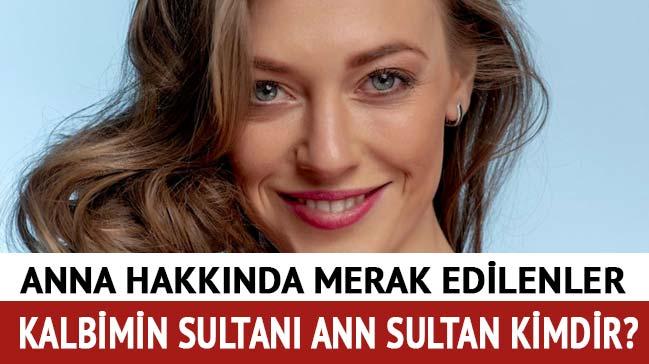 Kalbimin Sultan oyuncular Anna Sultan kimdir, ka yanda" Alexandra Nikiforova nereli"