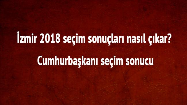 24 Haziran 2018 zmir seim sonular zmir cumhurbakan seim sonucu oy oranlar 