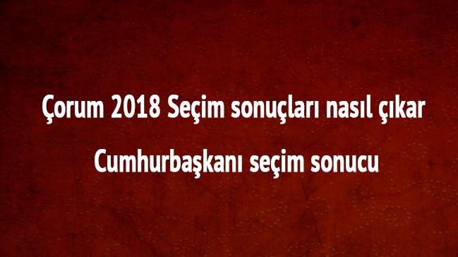 orum 24 Haziran 2018 seim sonular oy oran orum cumhurbakan seim sonucu 