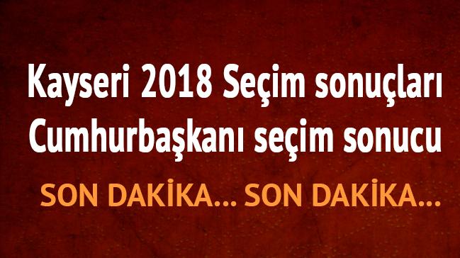 24 Haziran 2018 Kayseri seim sonular 