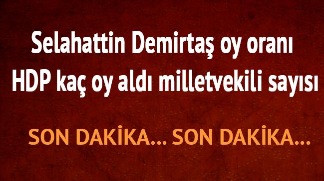 24 Haziran 2018 Selahattin Demirta son dakika oy oran HDP ka oy ald milletvekili says 
