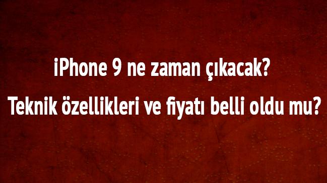 iPhone 9 teknik zellikleri nedir, Trkiye fiyat ne kadar iPhone 9 ne zaman kacak" 