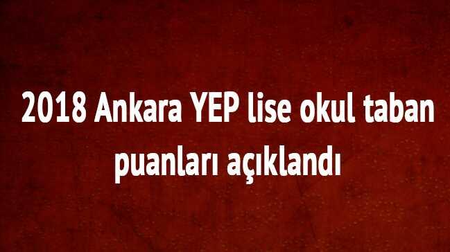 Ankara 2018 YEP lise okul taban puanlar MEB tarafndan akland 